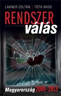 RENDSZERVÁLÁS - MAGYARORSZÁG 2009-2013 (2013)