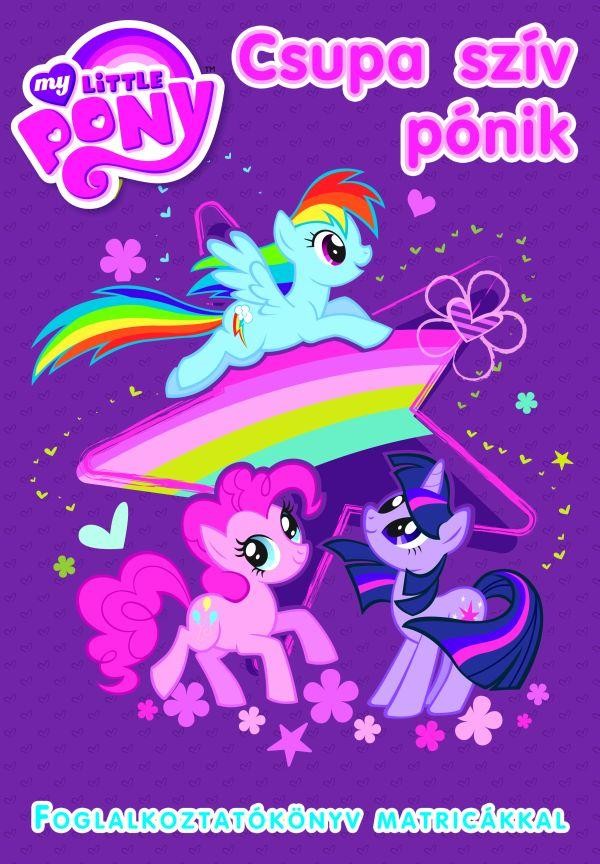 MY LITTLE PONY - CSUPA SZÍV PÓNIK - FOGLALKOZTATÓKÖNYV MATRICÁKKAL (2013)