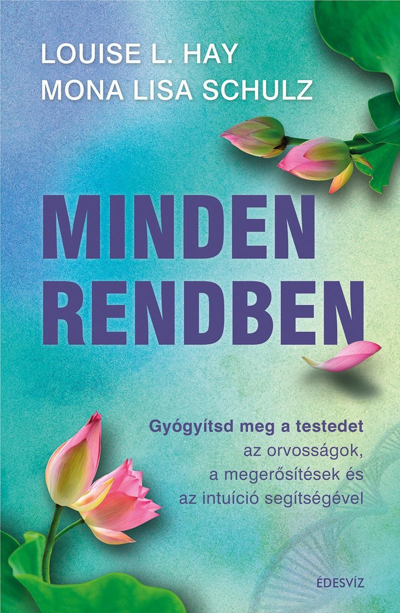 MINDEN RENDBEN - GYÓGYÍTSD MEG A TESTEDET (2013)