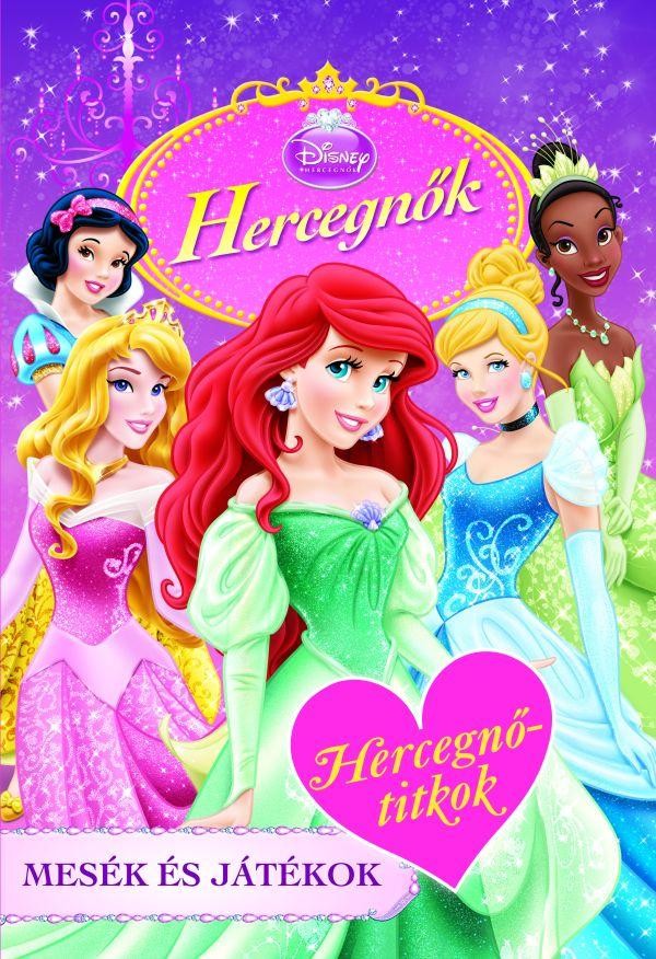 DISNEY HERCEGNŐK - HERCEGNŐTITKOK - MESÉK ÉS JÁTÉKOK (2013)