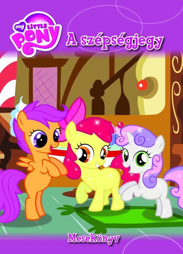 MY LITTLE PONY - A SZÉPSÉGJEGY - MESEKÖNYV (2013)
