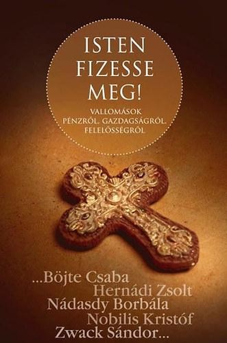 ISTEN FIZESSE MEG! - VALLOMÁSOK PÉNZRŐL, GAZDAGSÁGRÓL, FELELŐSSÉGRŐL (2013)
