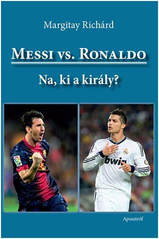 MESSI VS. RONALDO - NA, KI A KIRÁLY? (2013)