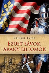 EZÜST SÁVOK, ARANY LILIOMOK (2013)