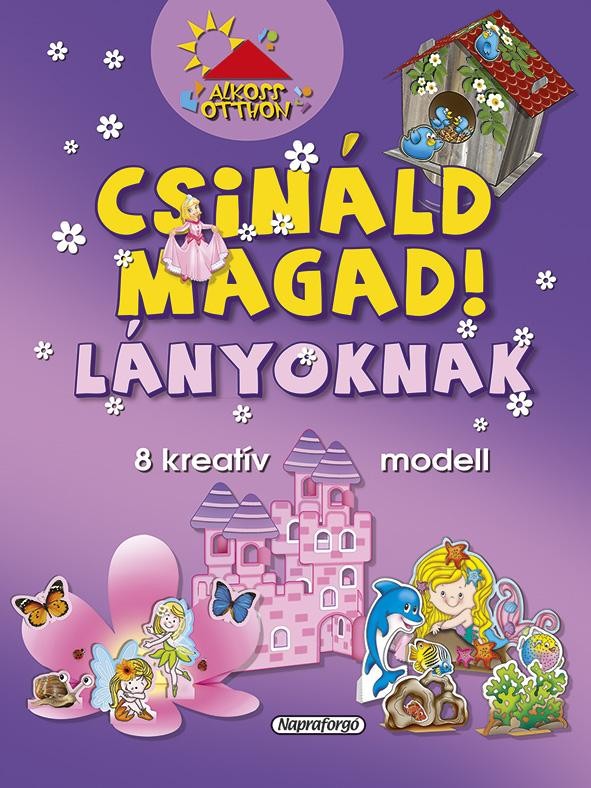 CSINÁLD MAGAD! LÁNYOKNAK (2013)
