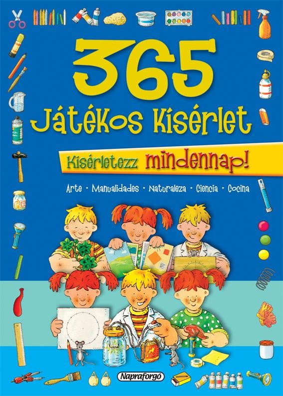 365 JÁTÉKOS KÍSÉRLET - KÍSÉRLETEZZ MINDENNAP! (2013)