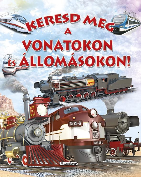 KERESD MEG A VONATOKON ÉS AZ ÁLLOMÁSOKON! (2013)