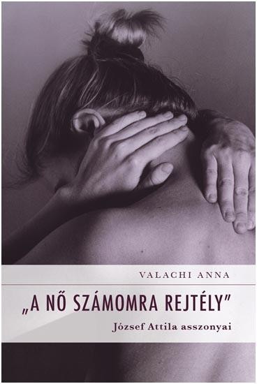 A NŐ SZÁMOMRA REJTÉLY - JÓZSEF ATTILA ASSZONYAI (2013)