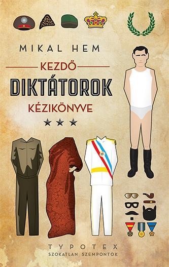 KEZDŐ DIKTÁTOROK KÉZIKÖNYVE (2013)