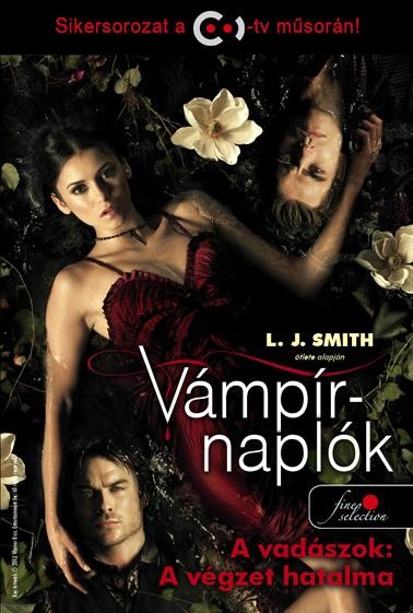 VÁMPÍRNAPLÓK 10. - A VADÁSZOK 3.: A VÉGZET HATALMA - FŰZÖTT (2013)