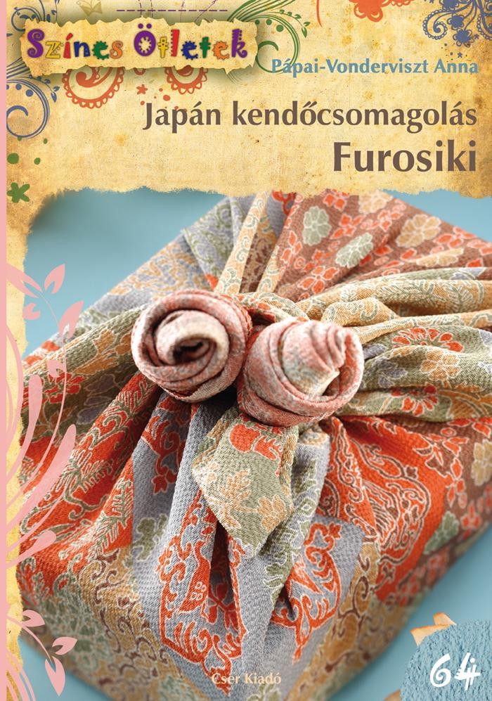 JAPÁN KENDŐCSOMAGOLÁS - FUROSIKI - SZÍNES ÖTLETEK 64. (2013)