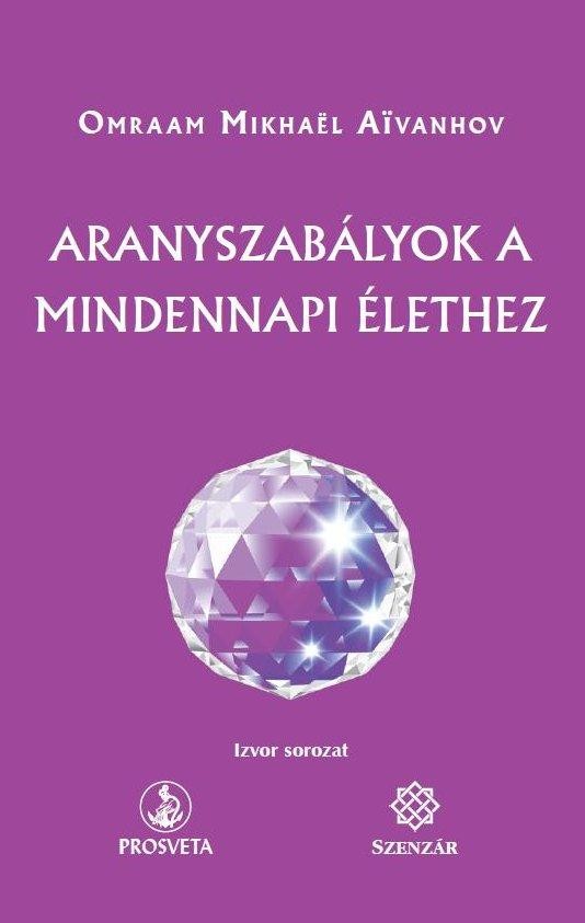 ARANYSZABÁLYOK A MINDENNAPI ÉLETHEZ (2013)