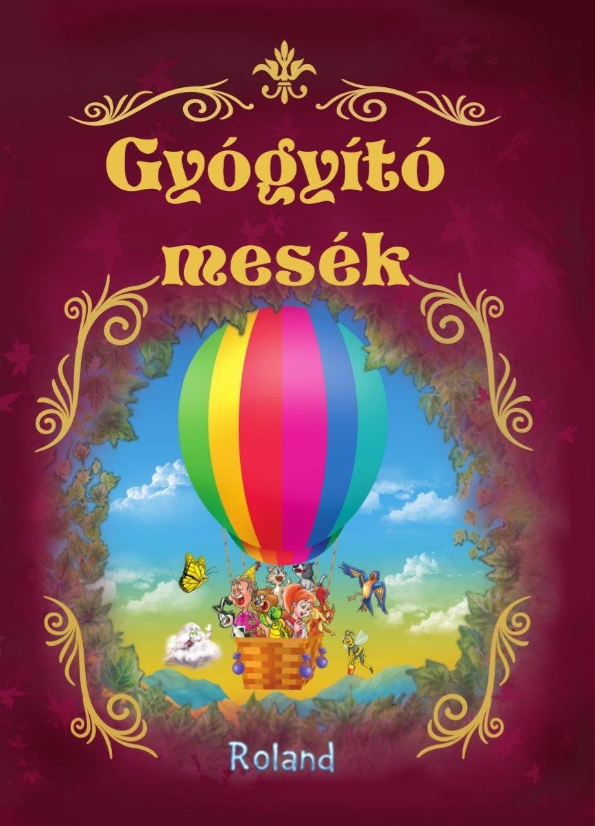 GYÓGYÍTÓ MESÉK (ROLAND) (2013)