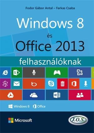 WINDOWS 8 ÉS OFFICE 2013 FELHASZNÁLÓKNAK (2013)