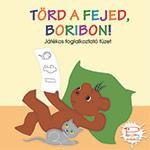 TÖRD A FEJED, BORIBON! - JÁTÉKOS FOGLALKOZTATÓ FÜZET (2013)