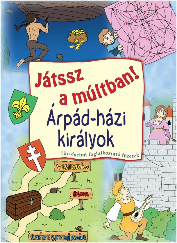 ÁRPÁD-HÁZI KIRÁLYOK - JÁTSSZ A MÚLTBAN! (2013)