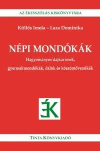 NÉPI MONDÓKÁK - HAGYOMÁNYOS DAJKARÍMEK, GYERMEKMONDÓKÁK, DALOK ÉS KÖSZÖNTŐVERSIK (2013)