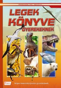 LEGEK KÖNYVE GYEREKEKNEK - KÉPES ISMERETTERJESZTÉS GYEREKEKNEK (2013)
