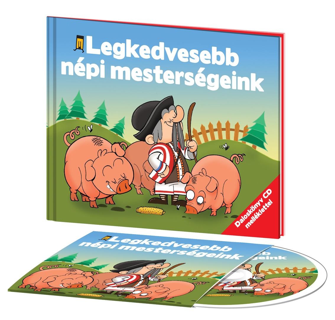 LEGKEDVESEBB NÉPI MESTERSÉGEINK - DALOSKÖNYV CD-VEL (2013)