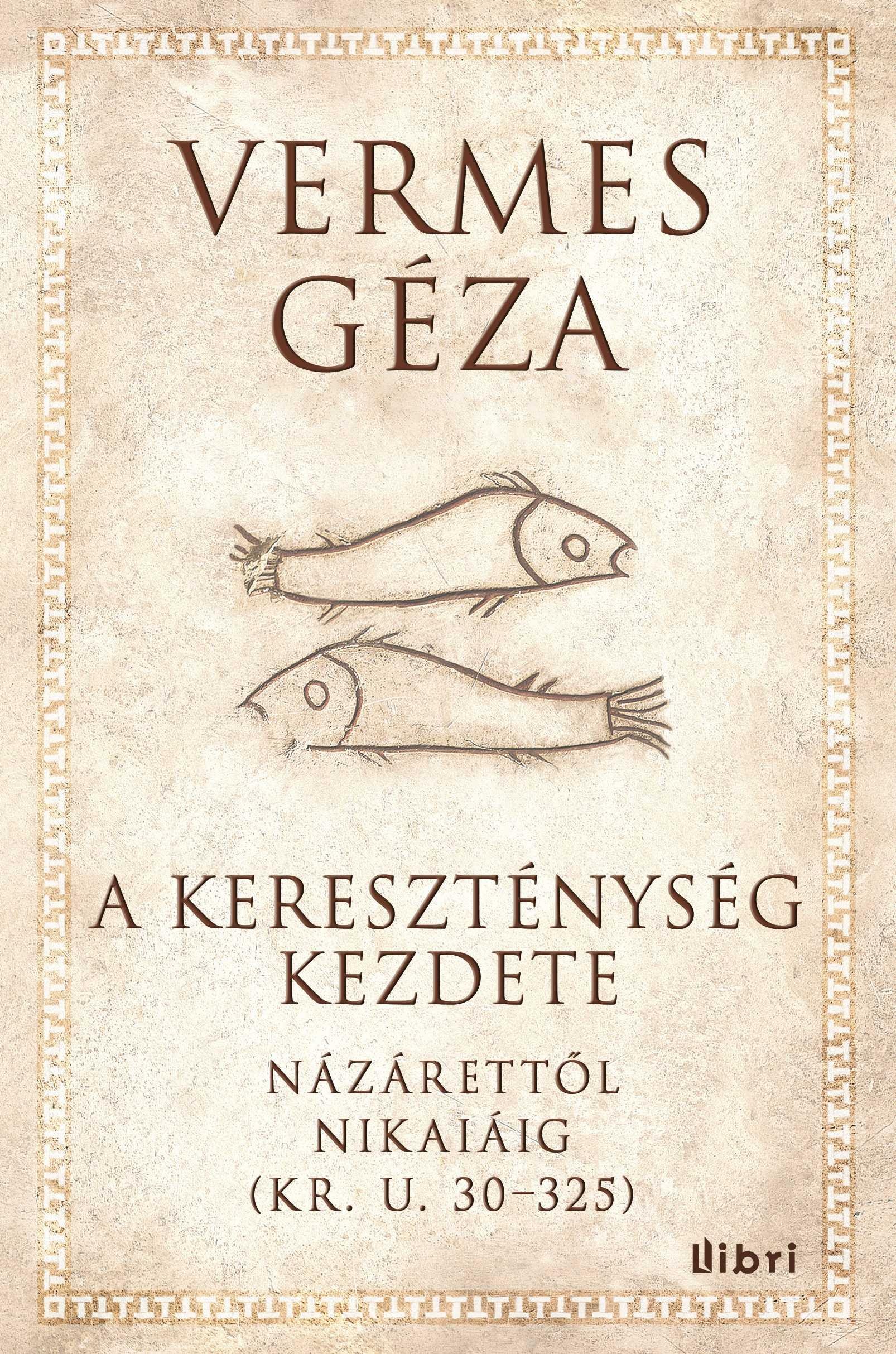 A KERESZTÉNYSÉG KEZDETEI - NÁZÁRETTŐL NIKAIÁIG (KR.U. 30325) (2013)