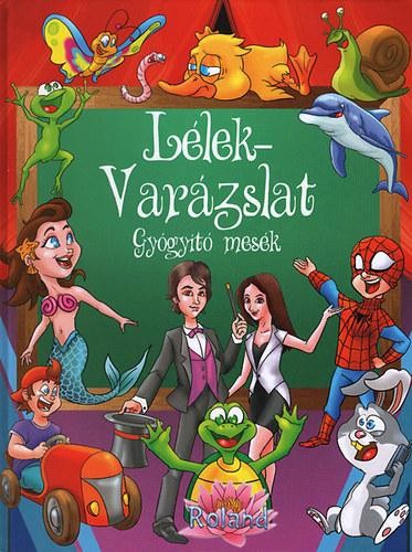 LÉLEK-VARÁZSLAT - GYÓGYÍTÓ MESÉK (2013)