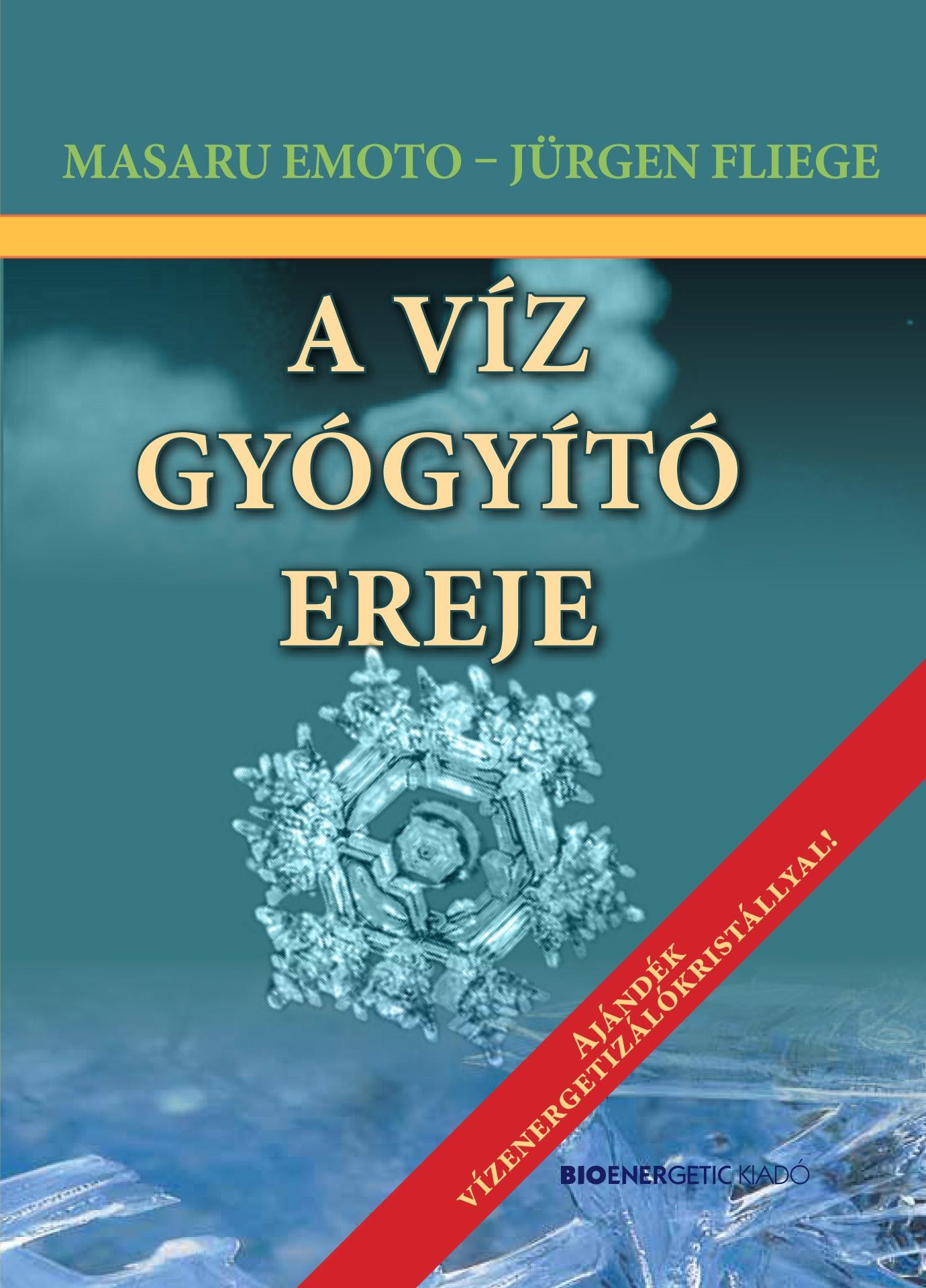 A VÍZ GYÓGYÍTÓ EREJE - FŰZÖTT - AJÁNDÉK VÍZENERGETIZÁLÓVAL (2013)