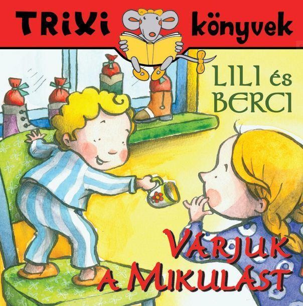 TRIXI KÖNYVEK - LILI ÉS BERCI - VÁRJUK A MIKULÁST (2013)