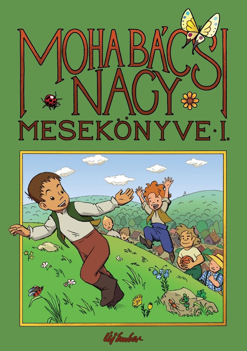 MOHA BÁCSI NAGY MESEKÖNYVE I. (2013)