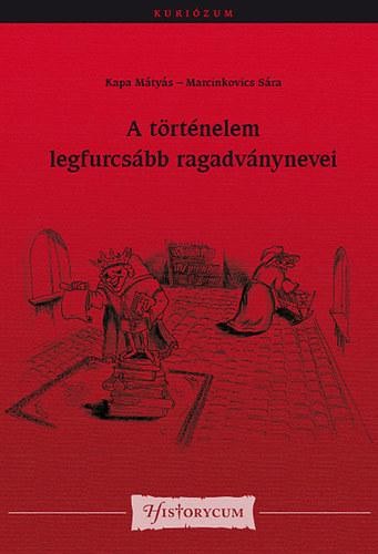 A TÖRTÉNELEM LEGFURCSÁBB RAGADVÁNYNEVEI (2013)
