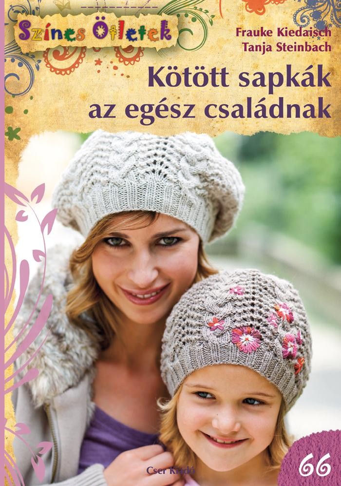 KÖTÖTT SAPKÁK AZ EGÉSZ CSALÁDNAK - SZÍNES ÖTLETEK 66. (2013)