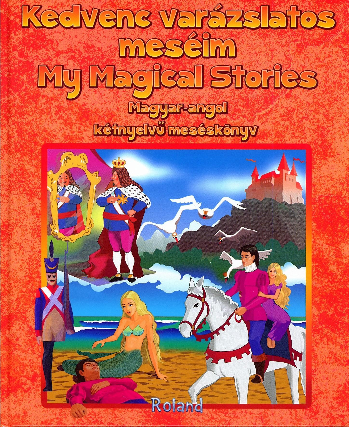 KEDVENC VARÁZSLATOS MESÉIM - MY MAGICAL STORIES (KÉTNYELVŰ!) (2013)