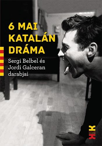 6 MAI KATALÁN DRÁMA - SERGI BELBEL ÉS JORDI GALCERAN DARABJAI (2013)