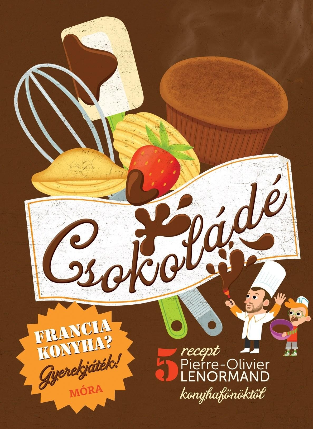 CSOKOLÁDÉ - FRANCIA KONYHA? GYEREKJÁTÉK! (2013)