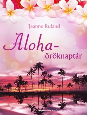 ALOHA-ÖRÖKNAPTÁR- MEDITÁCIÓS CD-VEL ÉS ÖRÖKNAPTÁR POSZTERREL (2013)
