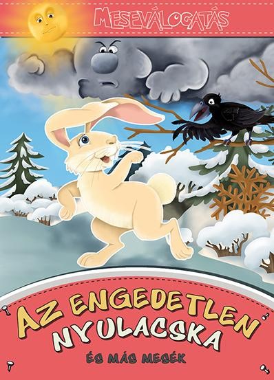 AZ ENGEDETLEN NYULACSKA - ÉS MÁS MESÉK (2013)