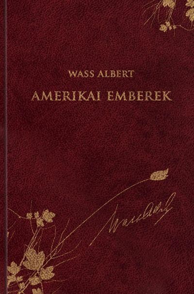 AMERIKAI EMBEREK - WASS ALBERT SOR. 46. (2013)