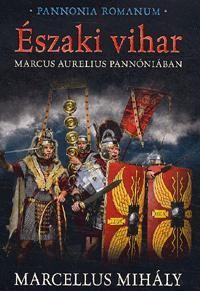 ÉSZAKI VIHAR - MARCUS AURELIUS PANNÓNIÁBAN (2013)