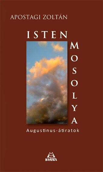 ISTEN MOSOLYA - AUGUSTINUS-ÁTIRATOK (2013)