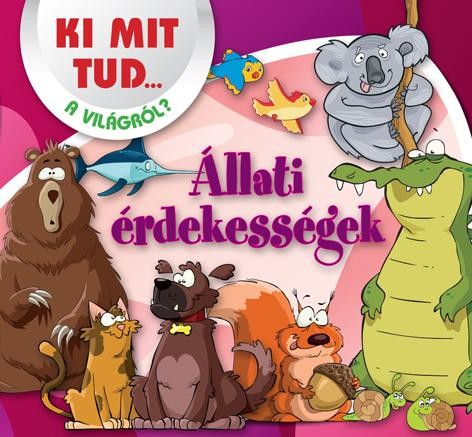 ÁLLATI ÉRDEKESSÉGEK - KI MIT TUD... A VILÁGRÓL? (2013)