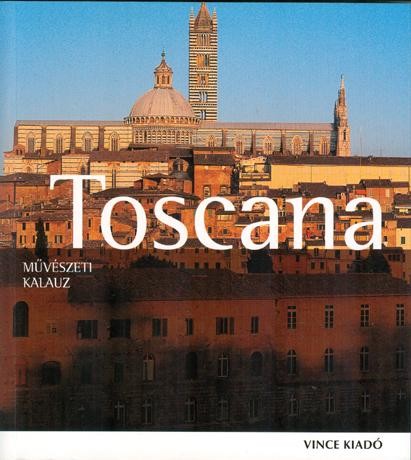 TOSCANA - MŰVÉSZETI KALAUZ (ÚJ, 2013!) (2013)