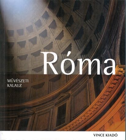RÓMA - MŰVÉSZETI KALAUZ (ÚJ, 2013!) (2013)