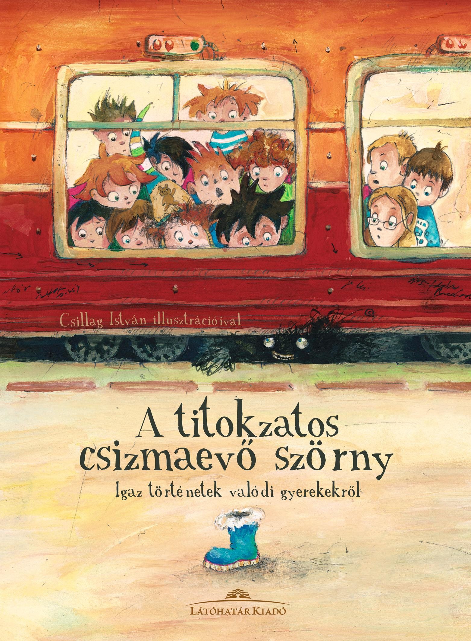A TITOKZATOS CSIZMAEVŐ SZÖRNY - IGAZ TÖRTÉNETEK VALÓDI GYEREKEKRŐL (2013)