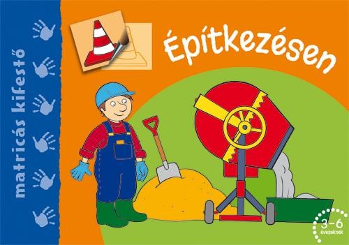 ÉPÍTKEZÉSEN - MATRICÁS KIFESTŐ (2014)