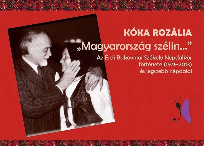 MAGYARORSZÁG SZÉLIN - AZ ÉRDI BUKOVINAI SZÉKELY NÉPDALKÖR TÖRT. - CD-VEL (2013)
