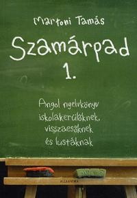 SZAMÁRPAD 1. - ANGOL NYELVKÖNYV ISKOLAKERÜLŐKNEK, VISSZAESŐKNEK ÉS LUSTÁKNAK (2013)
