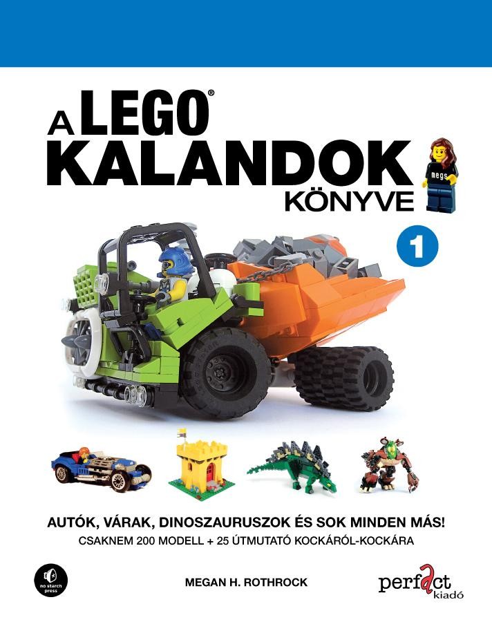 A LEGOKALANDOK KÖNYVE 1.  - AUTÓK, VÁRAK, DINOSZAURUSZOK ÉS SOK MINDEN MÁS! (2013)