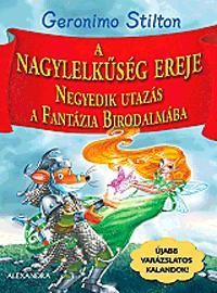 A NAGYLELKŰSÉG EREJE - NEGYEDIK UTAZÁS A FANTÁZIA BIRODALMÁBA (2013)