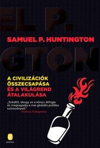 A CIVILIZÁCIÓK ÖSSZECSAPÁSA ÉS A VILÁGREND ÁTALAKULÁSA - ÚJ!! (2014)