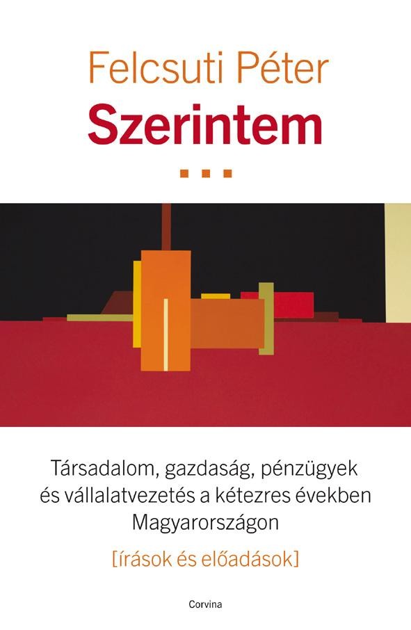 SZERINTEM... - TÁRSADALOM, GAZDASÁG, PÉNZÜGYEK ÉS VÁLLALATVEZETÉS (2014)