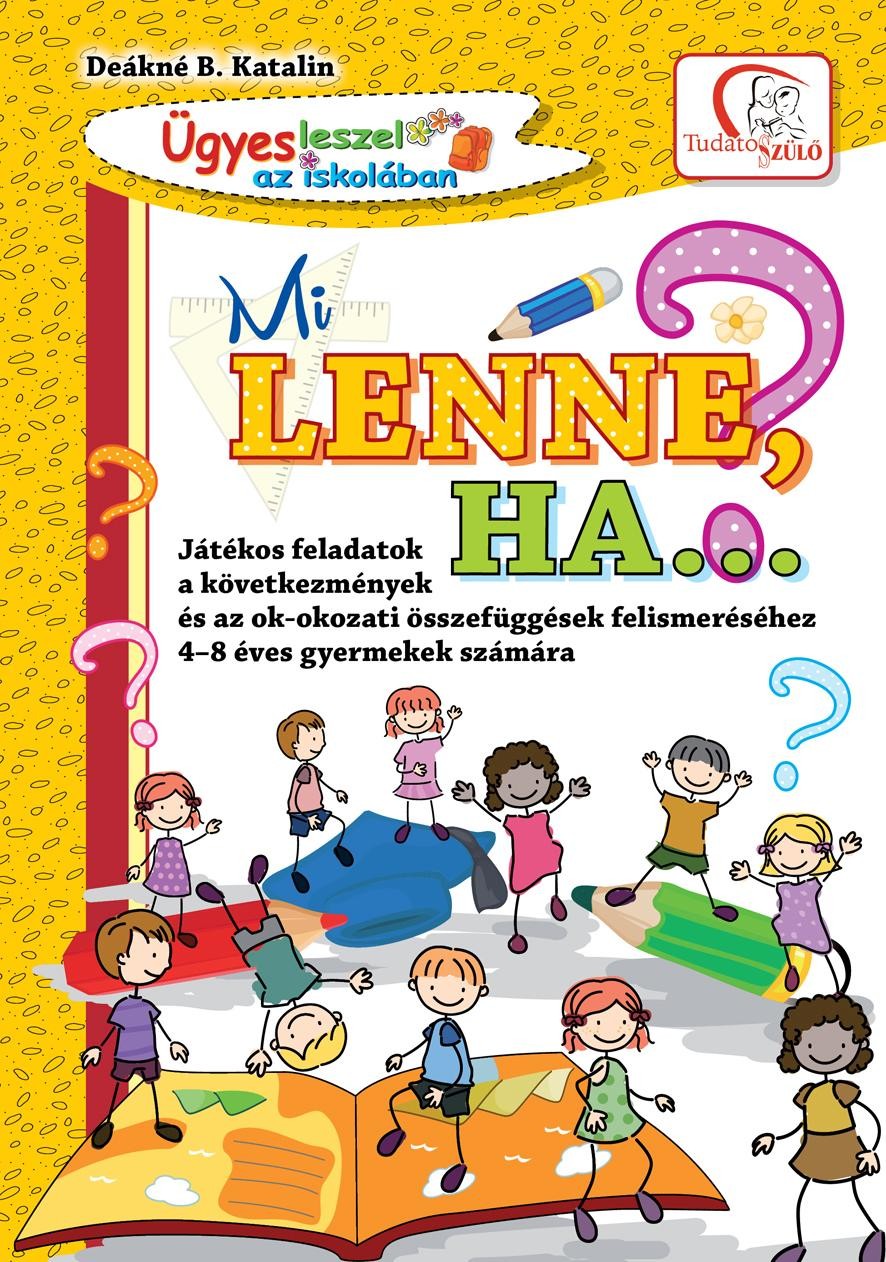 MI LENNE, HA... ? - ÜGYES LESZEL AZ ISKOLÁBAN (ÚJ!) (2014)